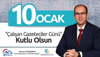 Çatak Kaymakamı ve Belediye Başkan Vekili Hamza Türkmen’in 10 Ocak Çalışan Gazeteciler Günü Mesajı
