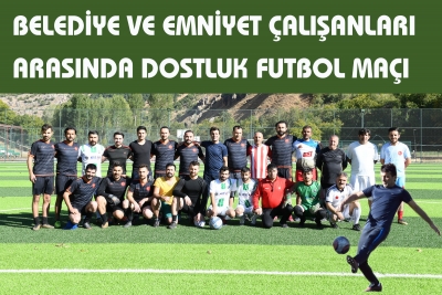 Belediye ve Emniyet Çalışanları Arasında Dostluk Futbol Maçı
