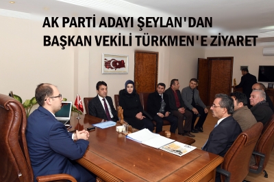 Ak Parti Adayı Şeylan&#039;dan Başkan Vekili Türkmen&#039;e Ziyaret