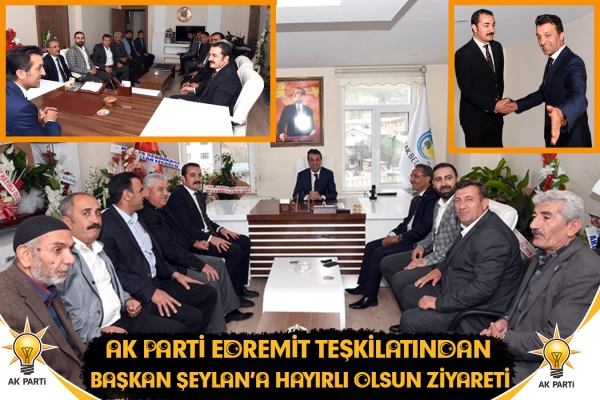 AK Parti Edremit Teşkilatından Başkan Şeylan’a Hayırlı Olsun Ziyareti