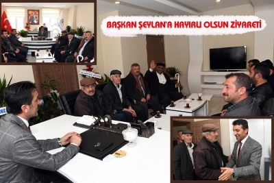 Başkan Şeylan&rsquo;a Hayırlı olsun Ziyareti