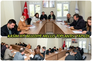 Kasım Ayı Belediye Meclis Toplantısı Yapıldı