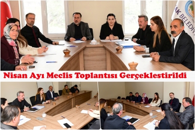 Nisan Ayı Meclis Toplantısı Ger&ccedil;ekleştirildi