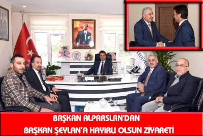 Başkan Alparslan&rsquo;dan Başkan Şeylan&rsquo;a Hayırlı Olsun Ziyareti