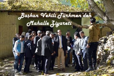 Başkan Vekili T&uuml;rkmen&rsquo;den Mahalle Ziyareti