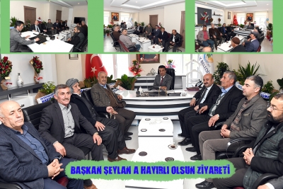 Başkan Şeylan&rsquo;a Hayırlı olsun Ziyareti