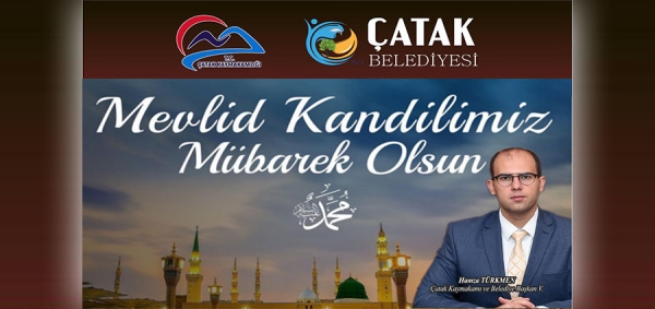 &Ccedil;atak Kaymakamı ve Belediye Başkan Vekili Hamza T&uuml;rkmen Mevlit Kandili Dolayısıyla bir mesaj yayımladı.