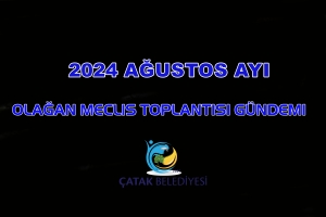 2024 Ağustos Ayı Olağan Meclis Toplantısı G&uuml;ndemi