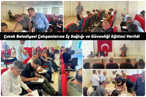 &Ccedil;atak Belediyesi &Ccedil;alışanlarına İş Sağlığı ve G&uuml;venliği Eğitimi Verildi
