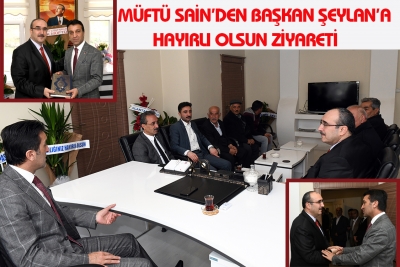 M&uuml;ft&uuml; Sain&rsquo;den Başkan Şeylan&rsquo;a Hayırlı olsun Ziyareti