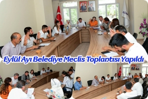 Eyl&uuml;l Ayı Belediye Meclis Toplantısı Yapıldı