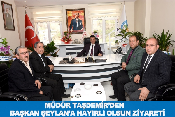 M&uuml;d&uuml;r Taşdemir&rsquo;den Başkan Şeylan&rsquo;a Hayırlı olsun Ziyareti