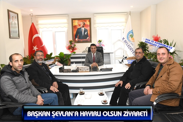Başkan Şeylan&rsquo;a Hayırlı olsun Ziyareti