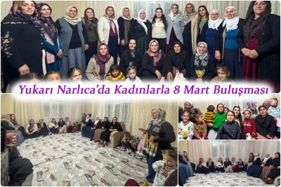 Yukarı Narlıca&rsquo;da Kadınlarla 8 Mart Buluşması